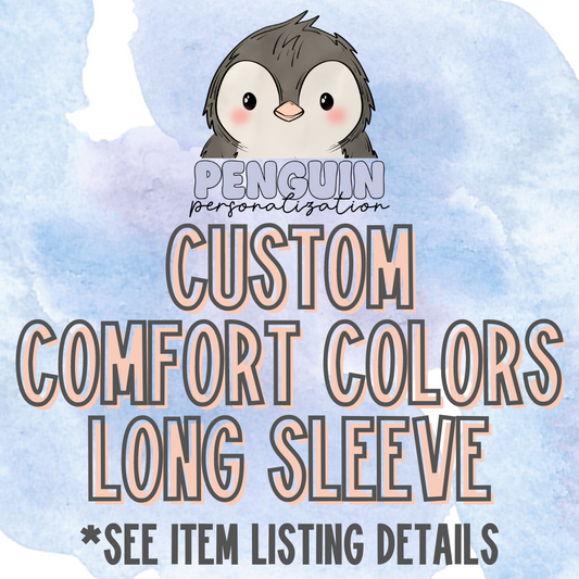 Custom Long Sleeve T Shirt on Comfort Colors
