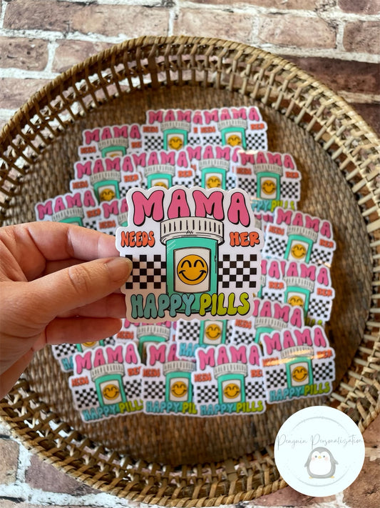 Mama Needs Her Happy Pills Sticker