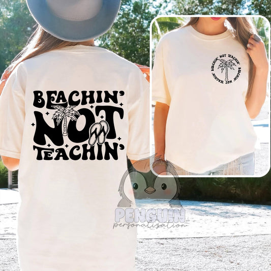 PRE-ORDER CLOSES 4.28.24 - Beachin Not Teachin T SHIRT